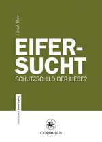 ISBN 9783862260775: Eifersucht - Schutzschild der Liebe