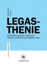 ISBN 9783862260898: Legasthenie – Neurobiologische Ursachen finden. Lernerfolge ermöglichen.