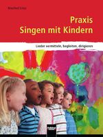 ISBN 9783862270460: Praxis Singen mit Kindern - Lieder vermitteln, begleiten, dirigieren