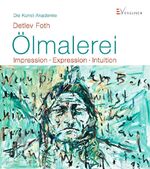 ISBN 9783862301959: Ölmalerei - Impression - Expression - Intuition