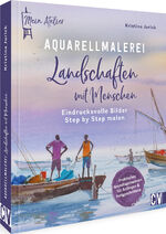 ISBN 9783862304615: Mein Atelier Aquarellmalerei – Landschaften mit Menschen - Eindrucksvolle Bilder Step by Step malen