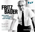 ISBN 9783862319947: Fritz Bauer. Sein Leben, sein Denken, sein Wirken