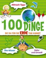 ISBN 9783862334193: 100 Dinge die Du für die Erde tun kannst