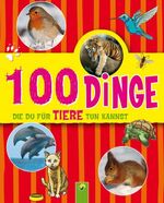 ISBN 9783862334209: 100 Dinge die Du für Tiere tun kannst