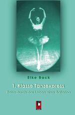 ISBN 9783862374526: 1. Klasse Tanzexpress - Reise durch das Leben einer Ballerina