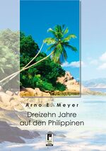 ISBN 9783862377480: Dreizehn Jahre auf den Philippinen - Tagebuchauszüge