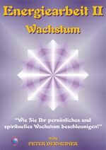ISBN 9783862390168: Energiearbeit II - Wachstum Wie Sie Ihr persönliches und spirituelles Wachstum beschleunigen Peter Dexheimer Psychologie Östliche Weisheit Alte Kulturen cuno h. müller Energie Geist Seele Formelmagie