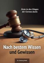 ISBN 9783862420520: Nach bestem Wissen und Gewissen - Ärzte in den Fängen der Corona-Justiz - Dokumentation zur Strafverfolgung von Ärzten in der Corona-Zeit (www.lektorat-gerburg-weiss.de)