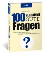 ISBN 9783862432097: 100 Verdammt gute Fragen – LIFE: Wer bin ich? Was will ich wirklich? Klarheit gewinnen mit den richtigen Fragen