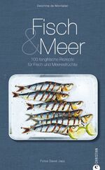 ISBN 9783862441884: Fisch & Meer - 100 fangfrische Rezepte für Fisch und Meeresfrüchte