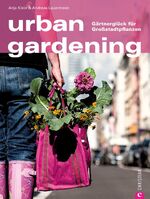 ISBN 9783862442171: Urban gardening : Gärtnerglück für Großstadtpflanzen Anja Klein & Andreas Lauermann. [Red.: Manuela Krämer]