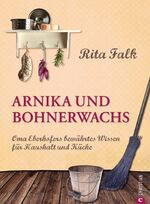 ISBN 9783862442492: Arnika und Bohnerwachs - Oma Eberhofers bewährtes Wissen für Haushalt und Küche