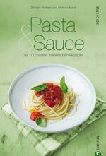 ISBN 9783862442652: Pasta & Sauce - Die 100 besten italienischen Rezepte