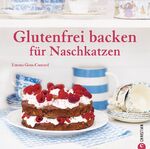 ISBN 9783862443772: Glutenfrei backen für Naschkatzen