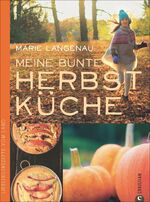 Marie Langenau: Meine bunte Herbstküche Marie Langenau: Meine bunte Herbstküche