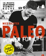 ISBN 9783862445905: PALEO power for life – 115 Rezepte aus der modernen Steinzeitküche