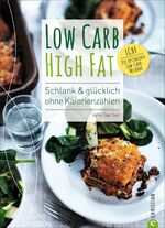 ISBN 9783862447510: Low Carb High Fat - Schlank & glücklich ohne Kalorienzählen