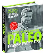 ISBN 9783862447541: PALEO – power every day – eat · move · sleep · feel · 120 neue Rezepte