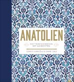 ISBN 9783862447633: Anatolien - Echt türkisch kochen – Mit 140 Rezepten