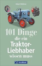 ISBN 9783862450336: 101 Dinge, die ein Traktor-Liebhaber wissen muss