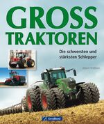 ISBN 9783862456550: Großtraktoren – Die schwersten und stärksten Schlepper