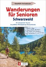 Wanderungen für Senioren Schwarzwald - 30 entspannte Touren im größten Mittelgebirge Deutschlands