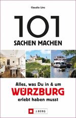 ISBN 9783862466733: 101 Sachen machen: Alles, was Du in und um Würzburg erlebt haben musst | Claudia Linz | Taschenbuch | 192 S. | Deutsch | 2020 | J. Berg Verlag | EAN 9783862466733