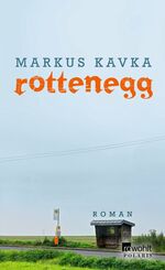Markus Kavka: Rottenegg - Roman Markus Kavka: Rottenegg - Roman