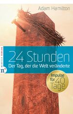 ISBN 9783862560509: 24 Stunden: Der Tag, der die Welt veränderte - Impulse für 40 Tage