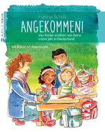 ISBN 9783862560745: Angekommen! – Vier Kinder erzählen von ihrem ersten Jahr in Deutschland