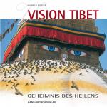 ISBN 9783862641994: Vision Tibet – Geheimnis des Heilens