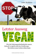 ISBN 9783862642205: Letzter Ausweg vegan - Wie die Nahrungsmittelindustrie unsere Zukunf verspielt und eine Ernährungs-Revolution unser leben retten kann: Warum wir jetzt ... brauchen, um unsere Zukunft zu bewahren