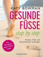 ISBN 9783862644049: Gesunde Füße step by step - Rücken-, Hüft- und Knieschmerzen vermeiden