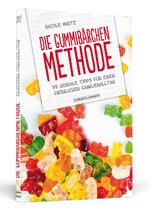 ISBN 9783862650590: Die Gummibärchen-Methode – 99 geniale Tipps für einen fröhlichen Familienalltag