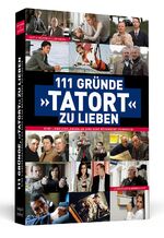 ISBN 9783862651726: 111 Gründe, »Tatort« zu lieben   -   Eine Liebeserklärung an eine ganz besondere Krimireihe