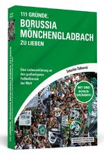 ISBN 9783862652716: 111 Gründe, Borussia Mönchengladbach zu lieben - Eine Liebeserklärung an den großartigsten Fußballverein der Welt