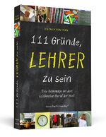 ISBN 9783862653102: 111 Gründe, Lehrer zu sein – Eine Hommage an den schönsten Beruf der Welt