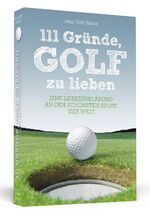 ISBN 9783862653591: 111 Gründe, Golf zu lieben - Eine Liebeserklärung an den schönsten Sport der Welt