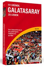 ISBN 9783862654277: 111 Gründe, Galatasaray zu lieben