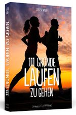 ISBN 9783862654550: 111 Gründe, laufen zu gehen Julien Wolff