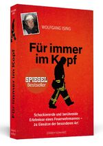 ISBN 9783862655380: Für immer im Kopf | Schockierende und berührende Erlebnisse eines Feuerwehrmannes 24 Einsätze der besonderen Art | Wolfgang Ising | Taschenbuch | 272 S. | Deutsch | 2016 | Schwarzkopf + Schwarzkopf