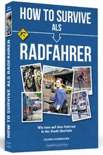 ISBN 9783862656400: How To Survive als Radfahrer - Wie man auf dem Fahrrad in der Stadt überlebt