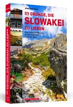 ISBN 9783862657889: 111 Gründe, die Slowakei zu lieben - Eine Liebeserklärung an das schönste Land der Welt