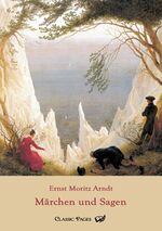 ISBN 9783862670055: Märchen und Sagen | Ernst Moritz Arndt | Taschenbuch | classic pages | Paperback | 288 S. | Deutsch | 2021 | Europäischer Literaturverlag | EAN 9783862670055