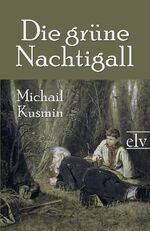 ISBN 9783862671441: Die grüne Nachtigall | und andere Novellen | Michail Kusmin | Taschenbuch | Paperback | 148 S. | Deutsch | 2021 | Europäischer Literaturverlag | EAN 9783862671441