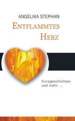 ISBN 9783862681891: Entflammtes Herz – Prosa und Lyrik