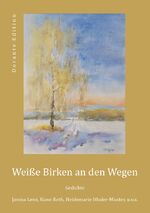 ISBN 9783862688265: Weiße Birken an den Wegen – Gedichte von Janina Lenz, Kuno Roth, Heidemarie Ithaler-Muster, u.v.a.