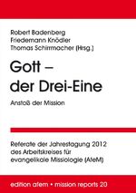 ISBN 9783862690657: Gott – der Drei-Eine: Anstoß der Mission - Referate der Jahrestagung 2012 des Arbeitskreises für evangelikale Missiologie (AfeM)