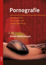 ISBN 9783862691227: Pornografie – Handbuch für Seelsorge und Lebensberatung