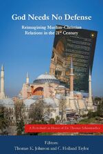 ISBN 9783862692231: God Needs No Defense: Reimagining Muslim-Christian Relations in the 21st Century – A Festschrift in Honor of Dr. Thomas Schirrmacher